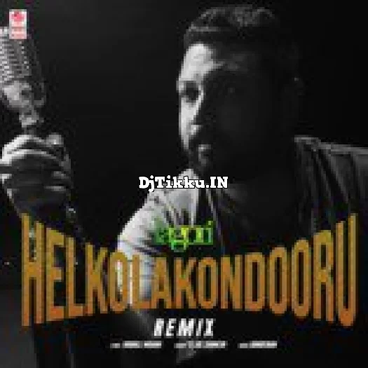 Helkolakondooru   Remix Remix By Lagori  Tejas Shankar Gurukiran